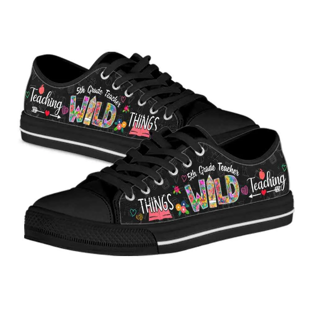 5Th Grade Teacher Teaching Wild Things Low Top Shoes, Teacher Shoes, Low Top Sneakers