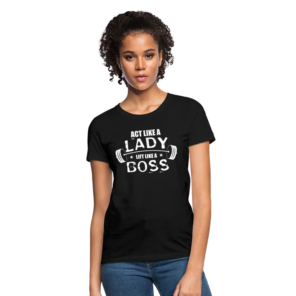 Act Like A Lady Lift Like A Boss Women's T-Shirt