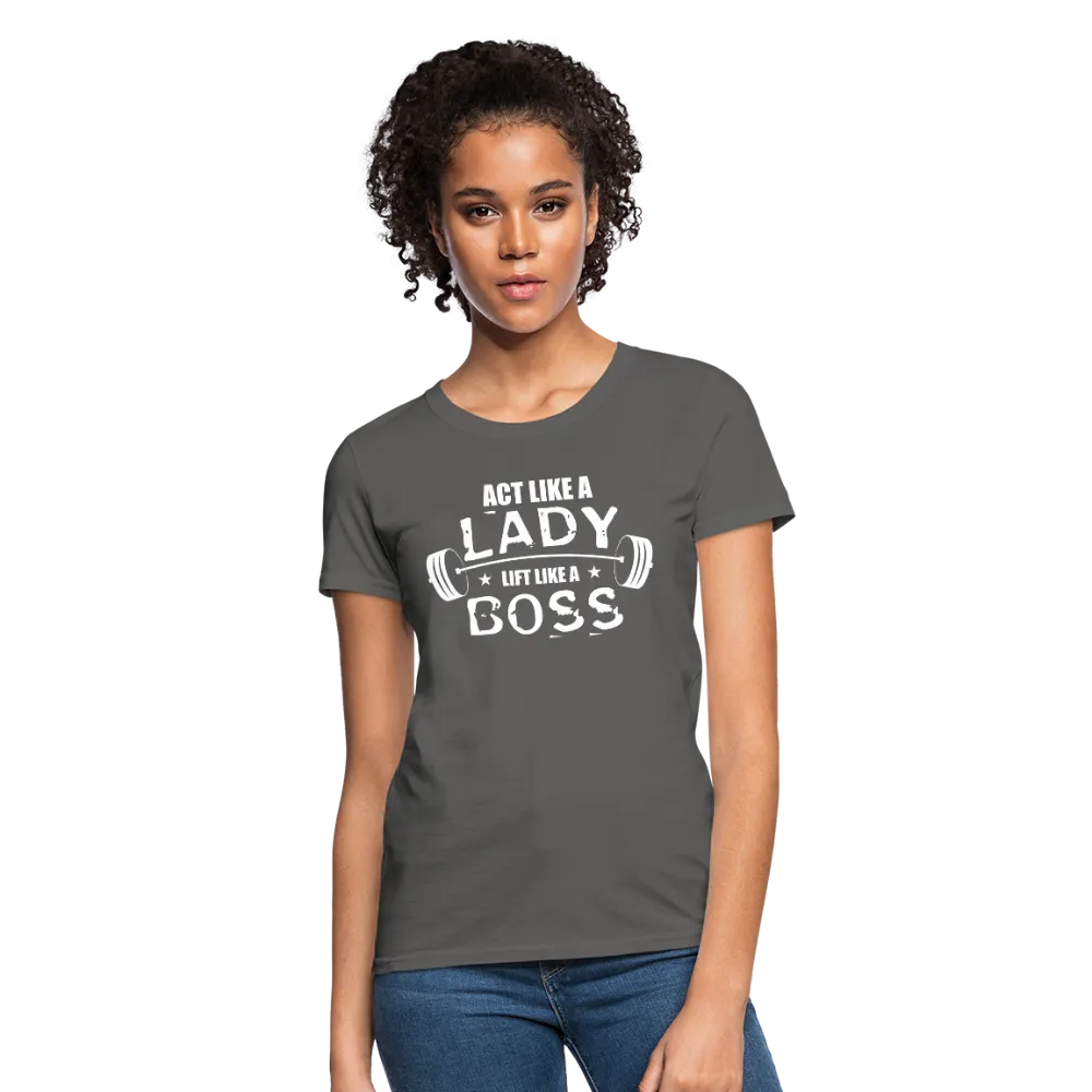 Act Like A Lady Lift Like A Boss Women's T-Shirt