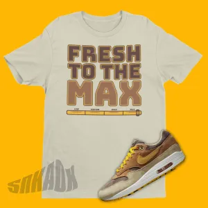 Fresh To The Max Shirt To Match Nike Air Max 1 Ugly Duckling Pecan